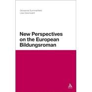 New Perspectives on the European Bildungsroman by Summerfield, Giovanna; Downward, Lisa, 9781441108531