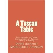 A Tuscan Table by Johnson, Diane M., 9781466338531