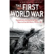 A Brief History of the First World War by Jon E. Lewis, 9781472108531