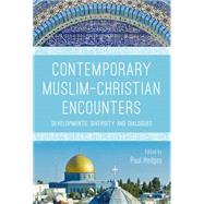 Contemporary Muslim-Christian Encounters Developments, Diversity and Dialogues by Hedges, Paul, 9781472588531