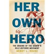 Her Own Hero by Rouse, Wendy L., 9781479828531
