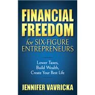Financial Freedom for Six-figure Entrepreneurs by Vavricka, Jennifer, 9781642798531