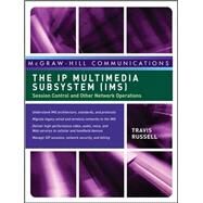 The IP Multimedia Subsystem (IMS): Session Control and Other Network Operations by Russell, Travis, 9780071488532