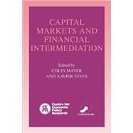 Capital Markets and Financial Intermediation by Edited by Colin Mayer , Xavier Vives, 9780521558532