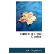 Elements of English Grammar by Evans, Lawton Bryan, 9780554538532