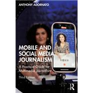 Mobile and Social Media Journalism by Anthony Adornato, 9781032778532