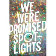 We Were Promised Spotlights by Sproul, Lindsay, 9781524738532