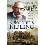 A Soldier's Kipling by Erickson, Edward J., 9781526718532