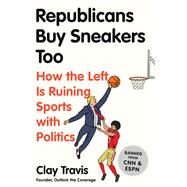 Republicans Buy Sneakers Too by Travis, Clay, 9780062878533
