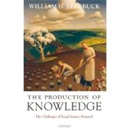 The Production of Knowledge The Challenge of Social Science Research by Starbuck, William H., 9780199288533