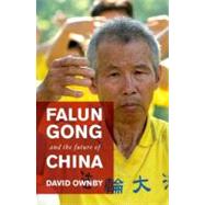 Falun Gong and the Future of China by Ownby, David, 9780199738533