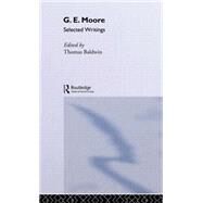 G.E. Moore: Selected Writings by Baldwin,Thomas, 9780415098533