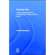 Hearing Film: Tracking Identifications in Contemporary Hollywood Film Music by Kassabian,Anahid, 9780415928533