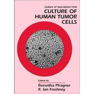 Culture of Human Tumor Cells by Pfragner, Roswitha; Freshney, R. Ian, 9780471438533