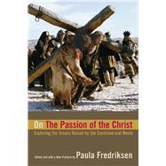 On the Passion of the Christ by Fredriksen, Paula, 9780520248533