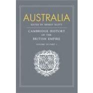 Australia: A Reissue of Volume VII, Part I of the Cambridge History of the British Empire by Edited by Ernest Scott , Introduction by G. C. Bolton , Edited by J. Holland Rose , A. P. Newton , E. A. Benians, 9780521168533