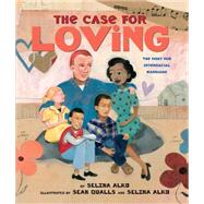 The Case for Loving: The Fight for Interracial Marriage The Fight for Interracial Marriage by Alko, Selina; Qualls, Sean; Alko, Selina, 9780545478533