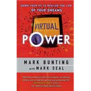 Virtual Power Using Your PC to Realize the Life of Your Dreams by Bunting, Mark; Seal, Mark, 9780684838533