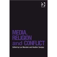 Media, Religion and Conflict by Savigny,Heather, 9780754678533