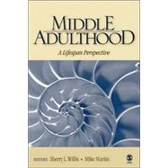Middle Adulthood : A Lifespan Perspective by Sherry L. Willis, 9780761988533