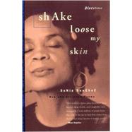 Shake Loose My Skin New and Selected Poems by Sanchez, Sonia, 9780807068533