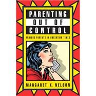 Parenting Out of Control by Nelson, Margaret K., 9780814758533