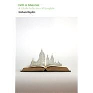 Faith in Education : A Tribute to Terence Mclaughlin by Haydon, Graham, 9780854738533