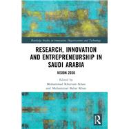 Research, Innovation and Entrepreneurship in Saudi Arabia: Vision 2030 by Khurram Khan; Muhammad, 9781138488533