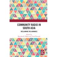 Community Radio in South Asia by Malik, Kanchan K.; Pavarala, Vinod, 9781138558533