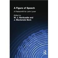 A Figure of Speech: A Festschrift for John Laver by Hardcastle,William J., 9781138868533