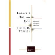 Luther's Outlaw God by Paulson, Steven D., 9781506458533