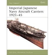 Imperial Japanese Navy Aircraft Carriers 192145 by Stille, Mark; Bryan, Tony, 9781841768533