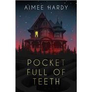 Pocket Full Of Teeth by Hardy, Aimee, 9781960018533