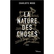 La Nature des choses by Charlotte Wood, 9782702448533