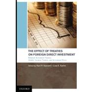 The Effect of Treaties on Foreign Direct Investment Bilateral Investment Treaties, Double Taxation Treaties, and Investment Flows by Sauvant, Karl P; Sachs, Lisa E, 9780195388534