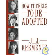 How It Feels to Be Adopted by KREMENTZ, JILL, 9780394758534