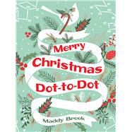 Merry Christmas Dot-to-Dot by Brook, Maddy, 9780486828534