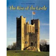 The Rise of the Castle by M. W. Thompson, 9780521088534