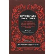 Revisionary Identities : Strategies of Empowerment in the Writing of Italian/American Women by Mannino, Mary Ann Vigilante, 9780820448534