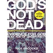God's Not Dead: Evidence for God in an Age of Uncertainty by Broocks, Rice, 9780849948534