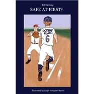 Safe at First? by Ramsey, Bill; Martin, Leigh Margaret; Ramsey, Elizabeth, 9781514368534