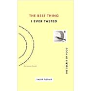 Best Thing I Ever Tasted The Secret of Food by Tisdale, Sallie, 9781573228534