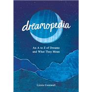 Dreamopedia An A to Z of Dreams and What They Mean by Cornwall, Lizzie, 9781849538534