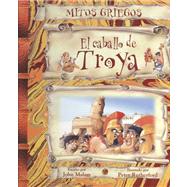 El Caballo De Troya/ the Trojan Horse by Malam, John; Rutherford, Peter; Salariya, David (CRT), 9789583018534