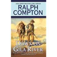 Down on Gila River by Compton, Ralph; West, Joseph A., 9780451238535