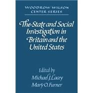 The State and Social Investigation in Britain and the United States by Edited by Michael J. Lacey , Mary O. Furner, 9780521528535