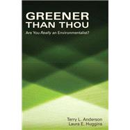 Greener than Thou by Terry L. Anderson; Laura E. Huggins, 9780817948535