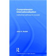 Comprehensive Internationalization: Institutional Pathways to Success by Hudzik; John, 9781138778535