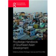 Routledge Handbook of Southeast Asian Development by McGregor; Andrew, 9781138848535