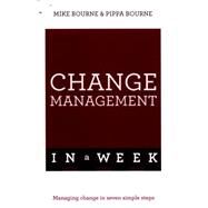 Successful Change Management in a Week: Teach Yourself by Bourne, Mike, 9781473608535